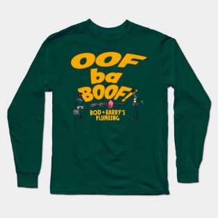 Oof Ba Boof! - Rod + Barry's Plumbing Long Sleeve T-Shirt